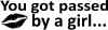 Passed by a girl.JPG (119071 bytes)